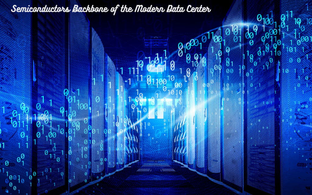 Semiconductors Backbone of the Modern Data Center