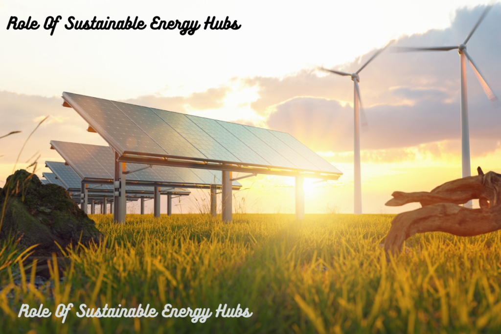 Role Of Sustainable Energy Hubs