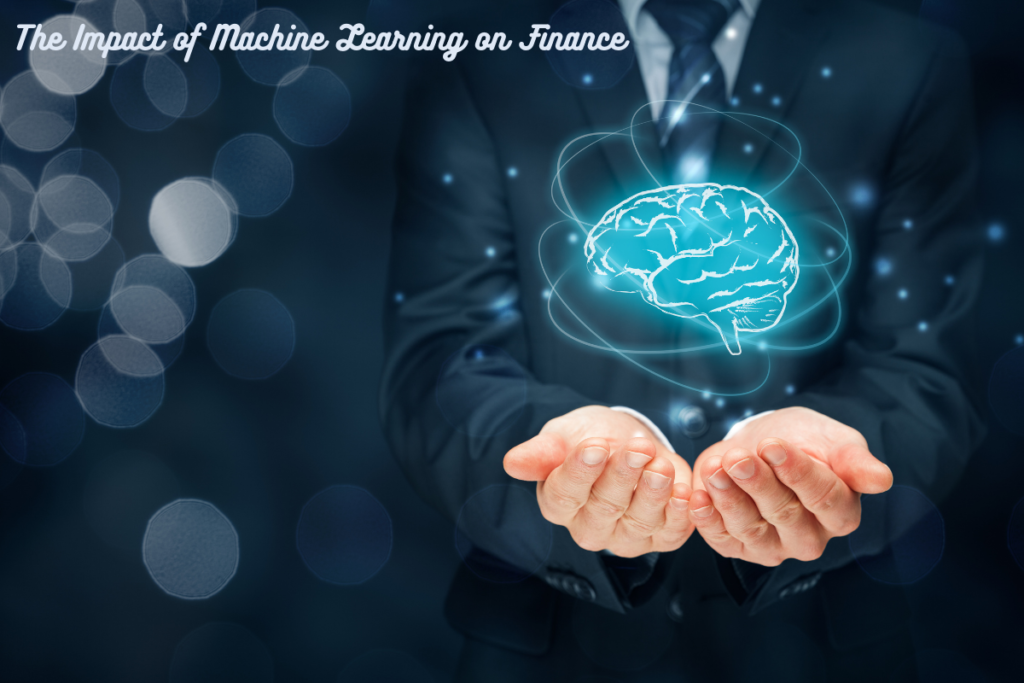 The Impact of Machine Learning on Finance