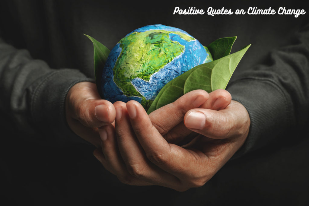 Positive Quotes on Climate Change