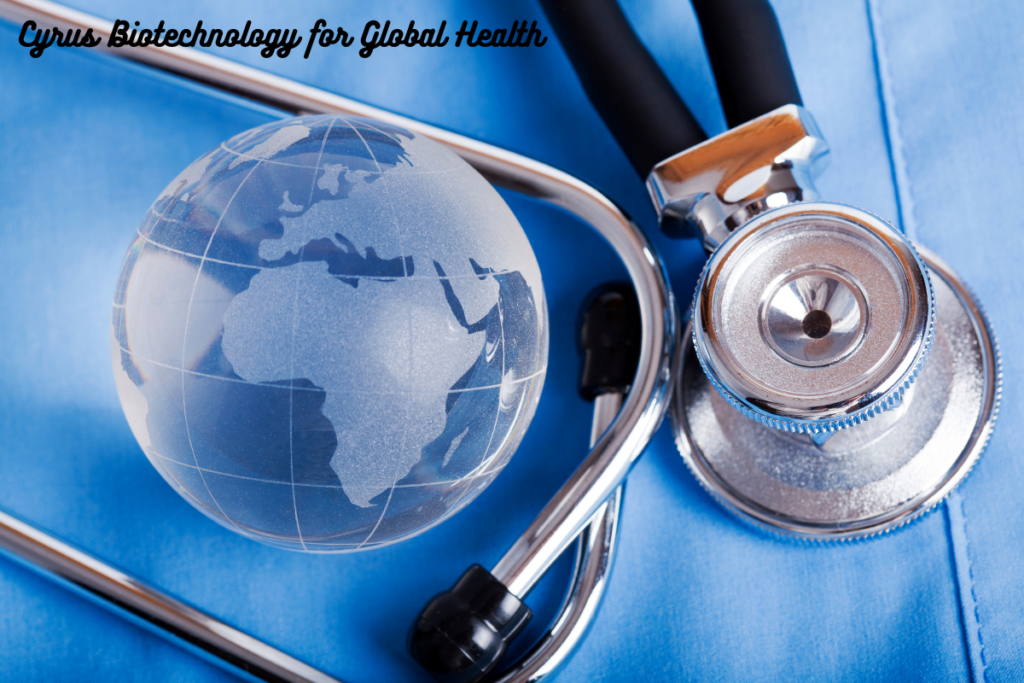 Cyrus Biotechnology for Global Health