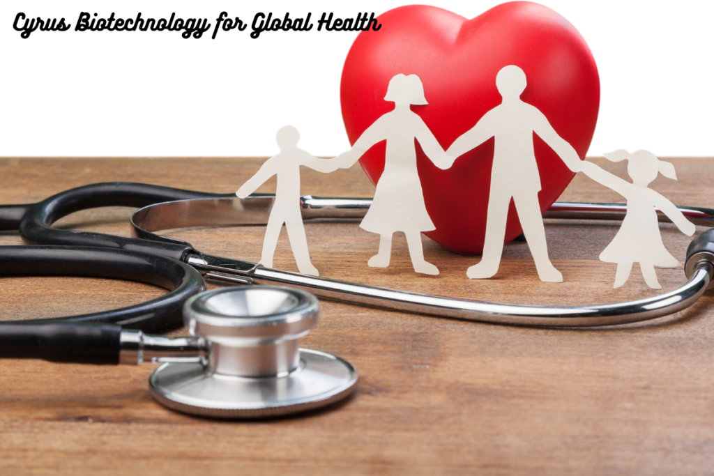 Cyrus Biotechnology for Global Health