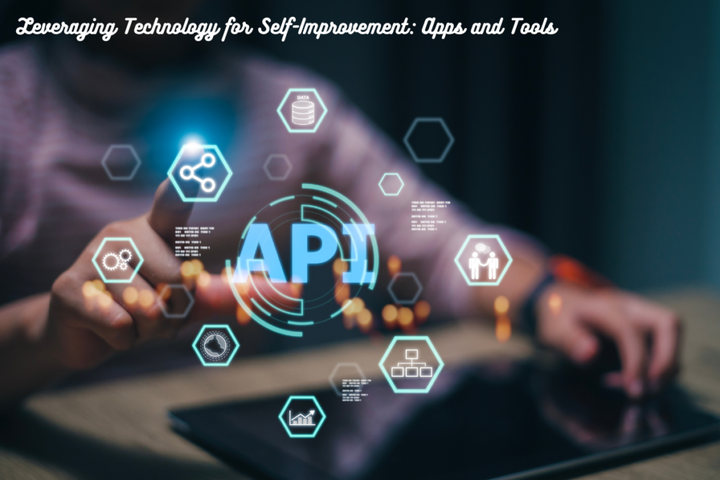 Leveraging Technology for Self-Improvement Apps and Tools