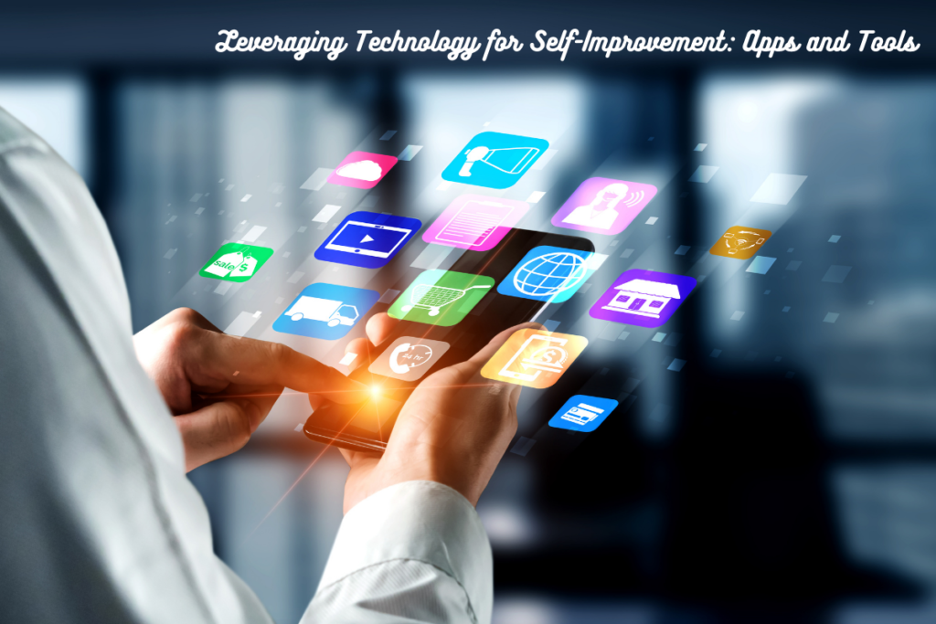 Leveraging Technology for Self-Improvement Apps and Tools