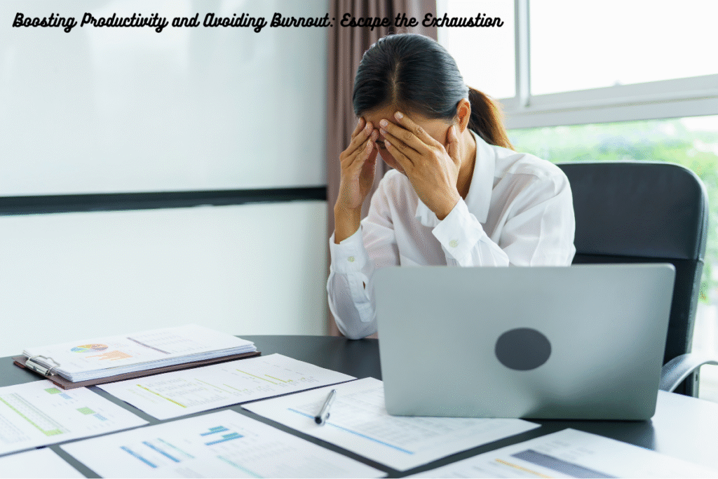Boosting Productivity and Avoiding Burnout: Escape the Exhaustion