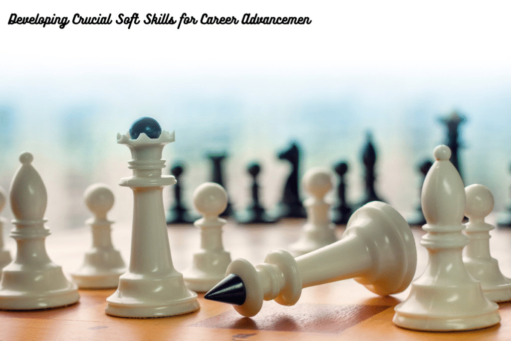 Developing Crucial Soft Skills for Career Advancemen
